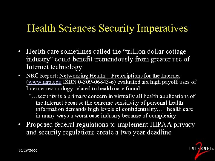 Health Sciences Security Imperatives • Health care sometimes called the “trillion dollar cottage industry”