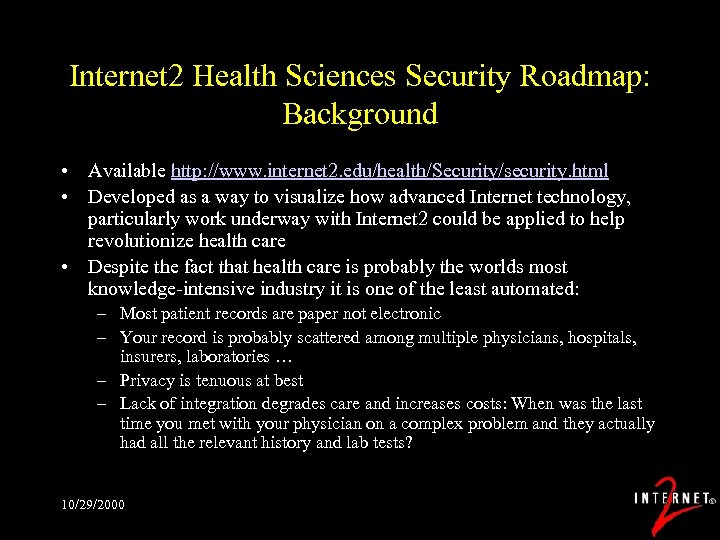 Internet 2 Health Sciences Security Roadmap: Background • Available http: //www. internet 2. edu/health/Security/security.
