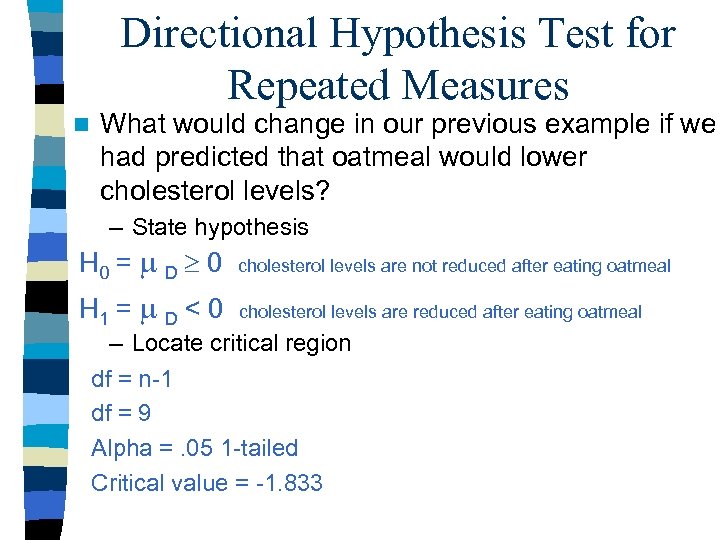 Directional Hypothesis Test for Repeated Measures n What would change in our previous example