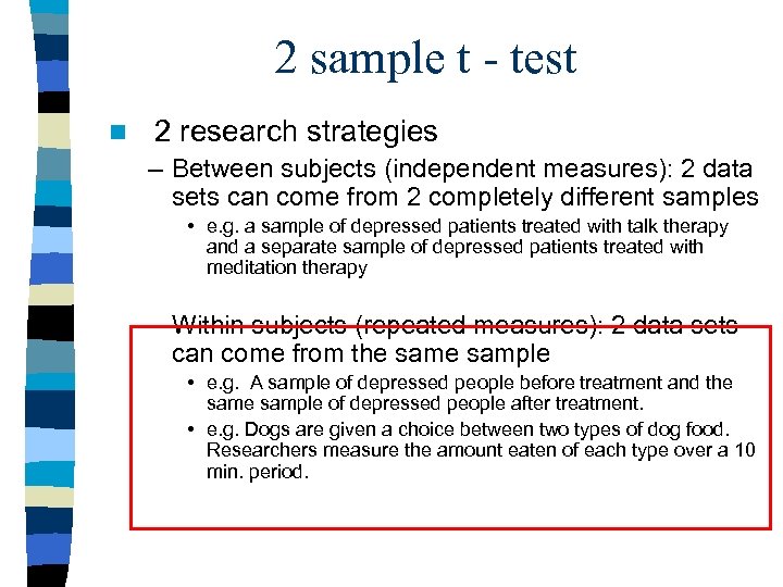 2 sample t - test n 2 research strategies – Between subjects (independent measures):