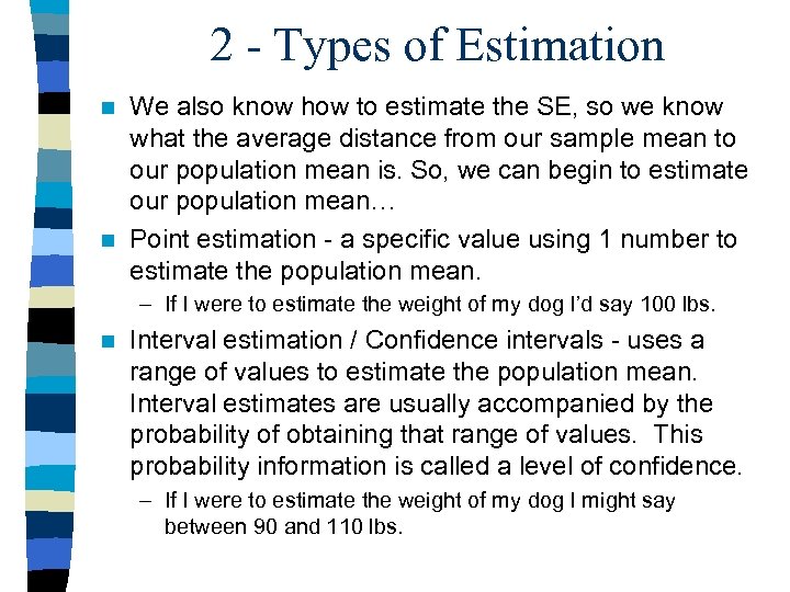 2 - Types of Estimation We also know how to estimate the SE, so