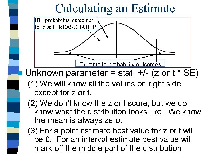 Calculating an Estimate Hi - probability outcomes for z & t. REASONABLE n Unknown