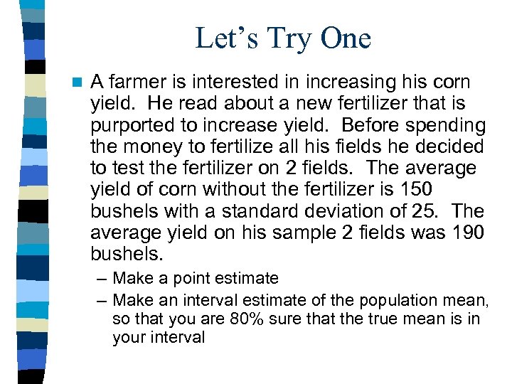 Let’s Try One n A farmer is interested in increasing his corn yield. He