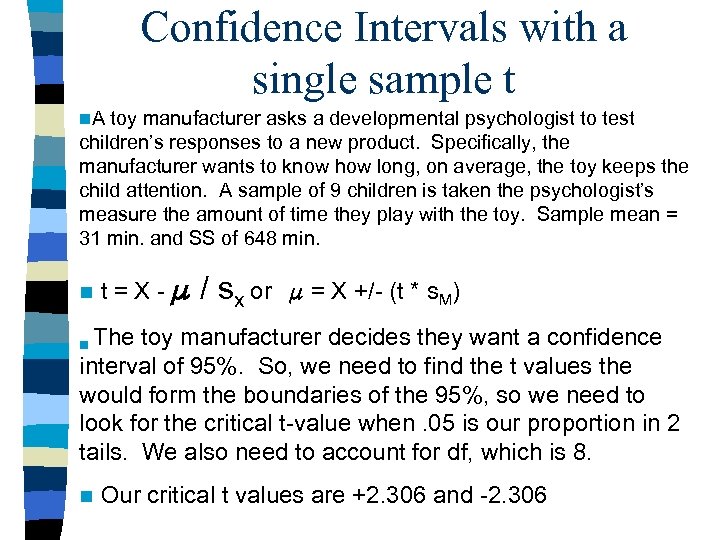 Confidence Intervals with a single sample t n. A toy manufacturer asks a developmental