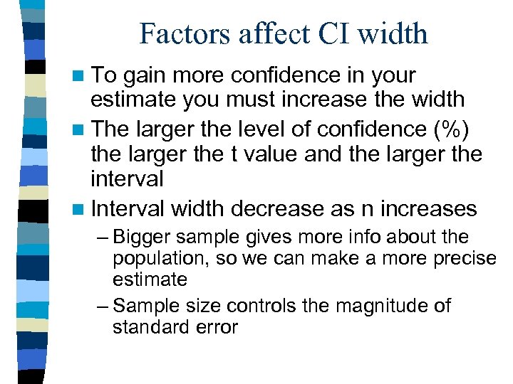 Factors affect CI width n To gain more confidence in your estimate you must