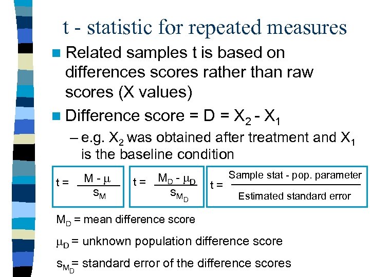 t - statistic for repeated measures n Related samples t is based on differences