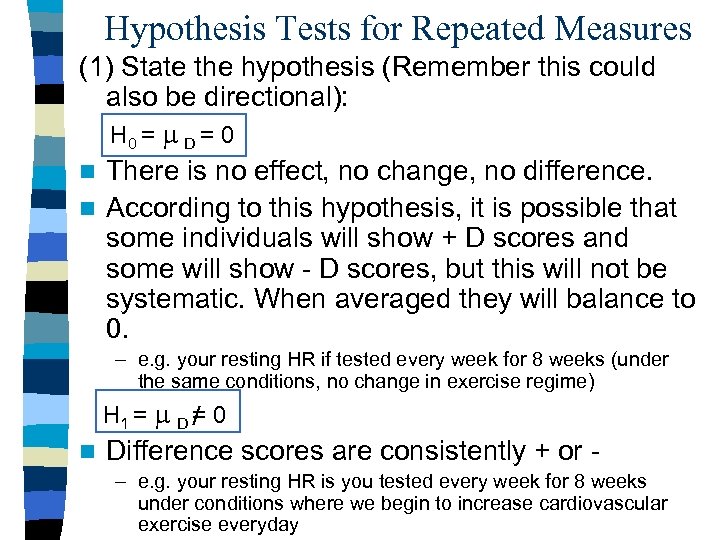Hypothesis Tests for Repeated Measures (1) State the hypothesis (Remember this could also be