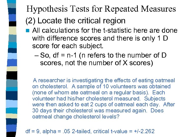 Hypothesis Tests for Repeated Measures (2) Locate the critical region n All calculations for