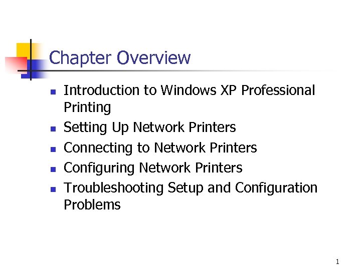 Chapter Overview n n n Introduction to Windows XP Professional Printing Setting Up Network