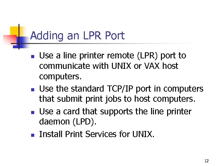 Adding an LPR Port n n Use a line printer remote (LPR) port to