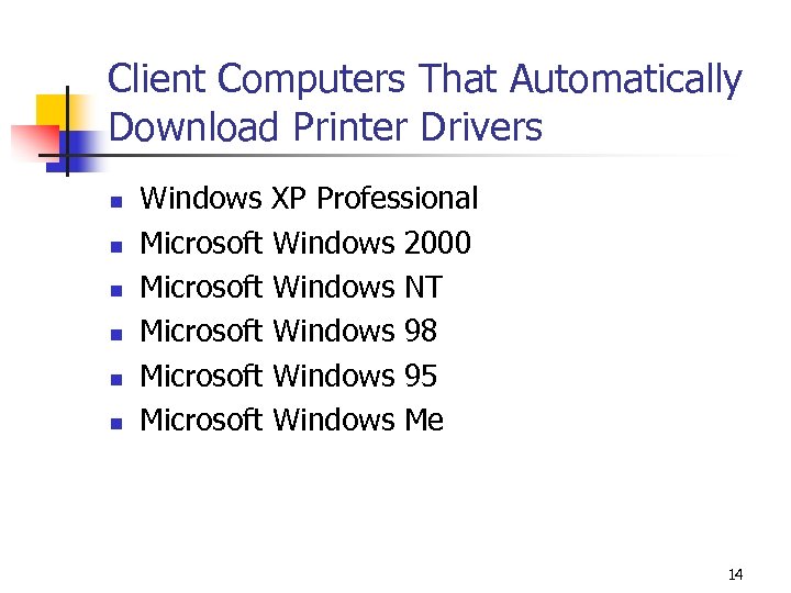 Client Computers That Automatically Download Printer Drivers n n n Windows XP Professional Microsoft