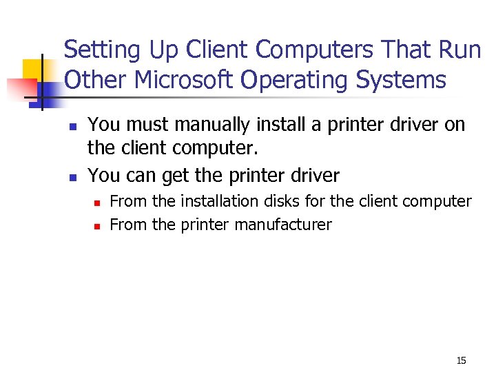 Setting Up Client Computers That Run Other Microsoft Operating Systems n n You must