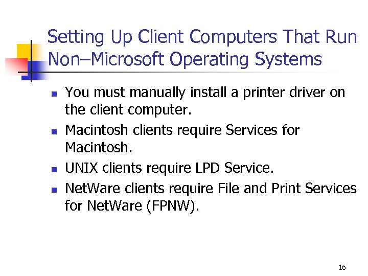 Setting Up Client Computers That Run Non–Microsoft Operating Systems n n You must manually