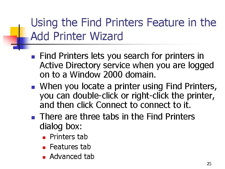 Using the Find Printers Feature in the Add Printer Wizard n n n Find