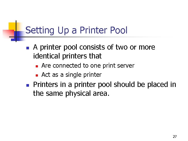 Setting Up a Printer Pool n A printer pool consists of two or more