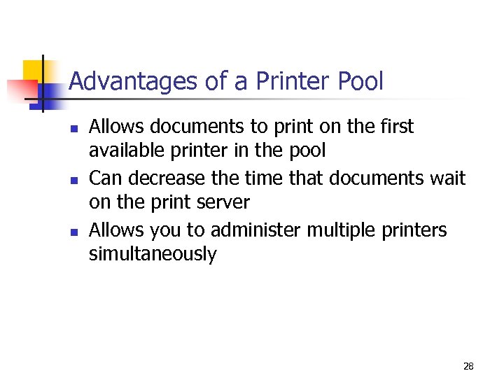 Advantages of a Printer Pool n n n Allows documents to print on the