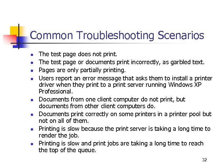 Common Troubleshooting Scenarios n n n n The test page does not print. The