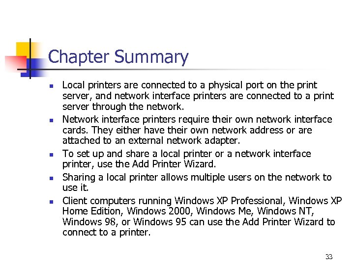 Chapter Summary n n n Local printers are connected to a physical port on