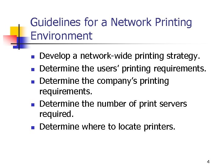 Guidelines for a Network Printing Environment n n n Develop a network-wide printing strategy.