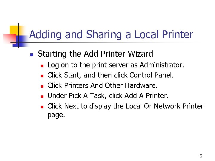 Adding and Sharing a Local Printer n Starting the Add Printer Wizard n n