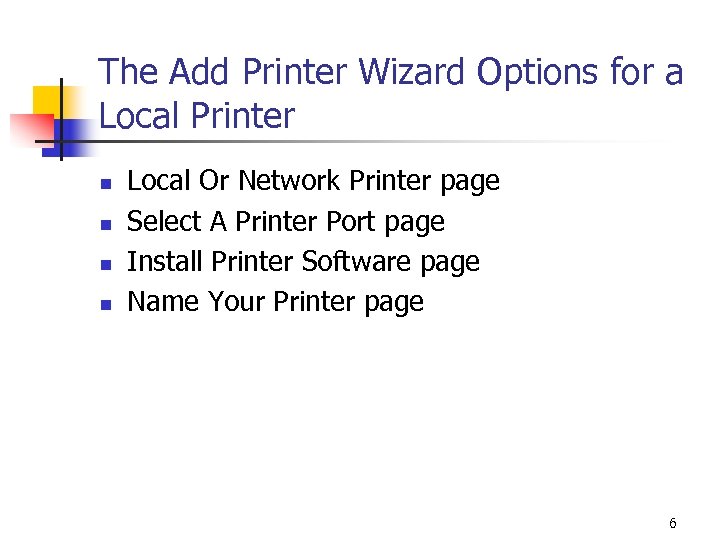 The Add Printer Wizard Options for a Local Printer n n Local Or Network