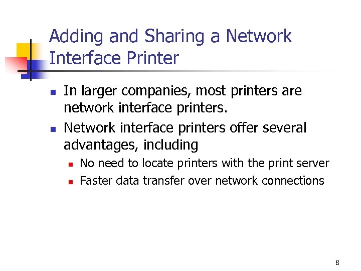 Adding and Sharing a Network Interface Printer n n In larger companies, most printers