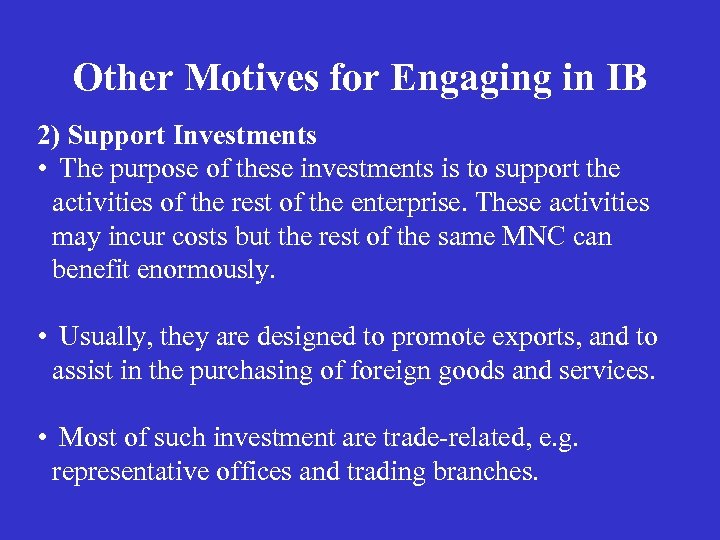 Other Motives for Engaging in IB 2) Support Investments • The purpose of these