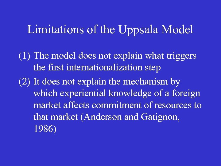 Limitations of the Uppsala Model (1) The model does not explain what triggers the