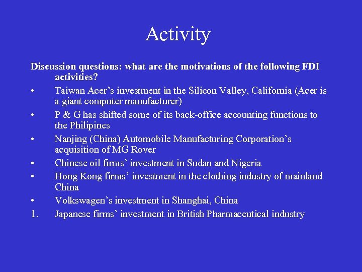 Activity Discussion questions: what are the motivations of the following FDI activities? • Taiwan