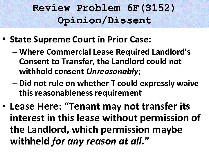 Review Problem 6 F(S 152) Opinion/Dissent • State Supreme Court in Prior Case: –