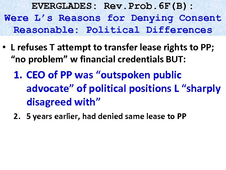 EVERGLADES: Rev. Prob. 6 F(B): Were L’s Reasons for Denying Consent Reasonable: Political Differences