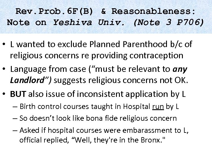 Rev. Prob. 6 F(B) & Reasonableness: Note on Yeshiva Univ. (Note 3 P 706)