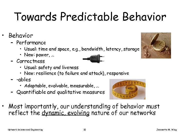 Towards Predictable Behavior • Behavior – Performance • Usual: time and space, e. g.