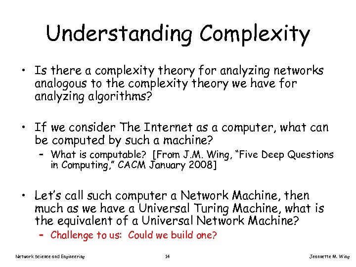 Understanding Complexity • Is there a complexity theory for analyzing networks analogous to the