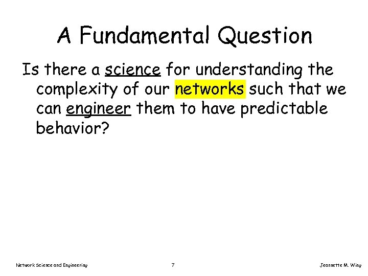 A Fundamental Question Is there a science for understanding the complexity of our networks