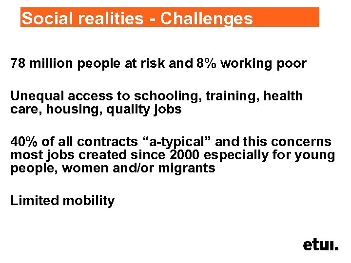 Social realities - Challenges 78 million people at risk and 8% working poor Unequal