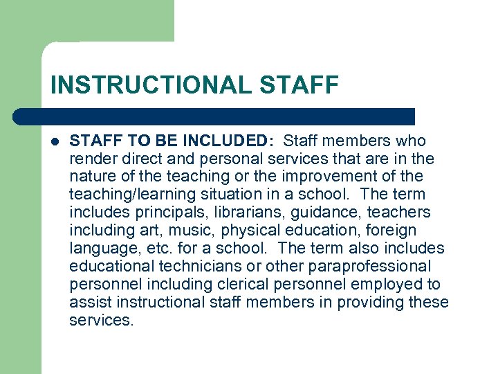 INSTRUCTIONAL STAFF l STAFF TO BE INCLUDED: Staff members who render direct and personal