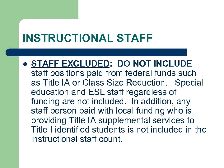 INSTRUCTIONAL STAFF l STAFF EXCLUDED: DO NOT INCLUDE staff positions paid from federal funds