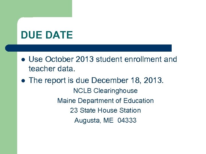 DUE DATE l l Use October 2013 student enrollment and teacher data. The report