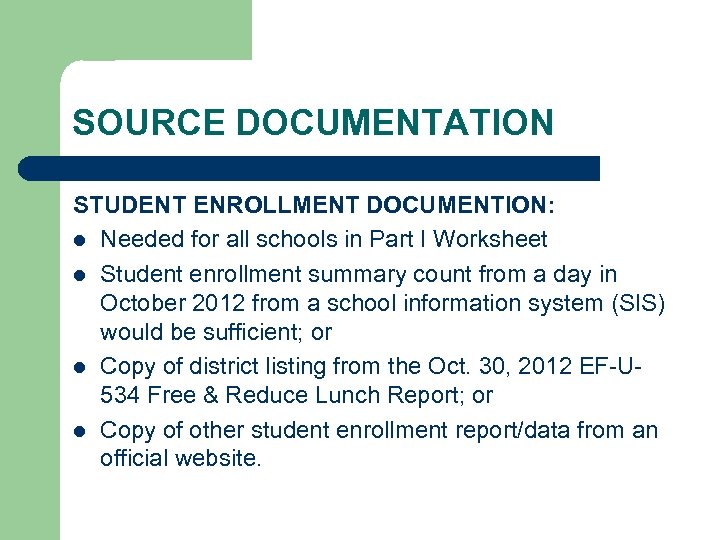 SOURCE DOCUMENTATION STUDENT ENROLLMENT DOCUMENTION: l Needed for all schools in Part I Worksheet