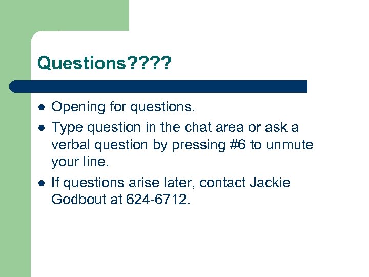 Questions? ? l l l Opening for questions. Type question in the chat area