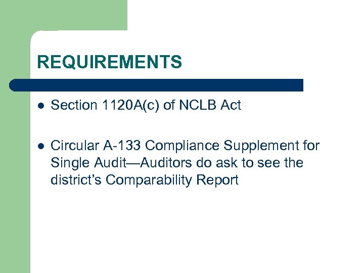 REQUIREMENTS l Section 1120 A(c) of NCLB Act l Circular A-133 Compliance Supplement for