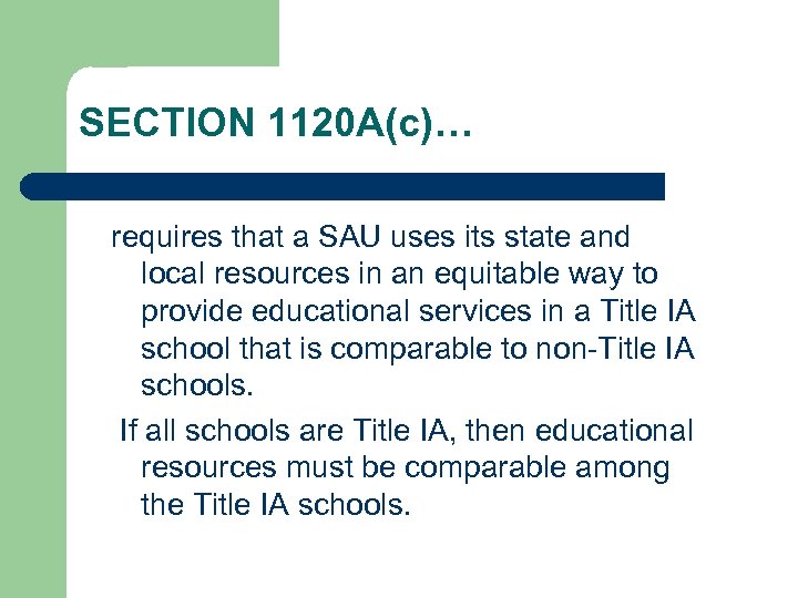 SECTION 1120 A(c)… requires that a SAU uses its state and local resources in