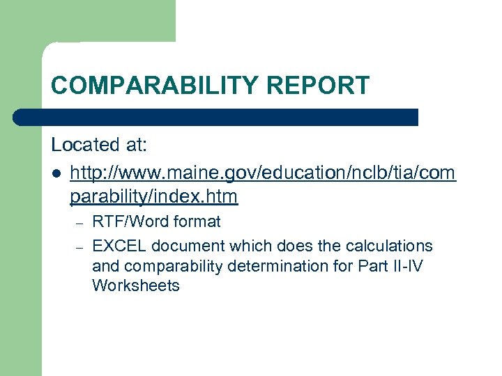 COMPARABILITY REPORT Located at: l http: //www. maine. gov/education/nclb/tia/com parability/index. htm – – RTF/Word