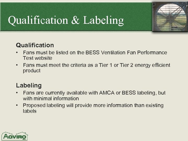 Qualification & Labeling Qualification • Fans must be listed on the BESS Ventilation Fan