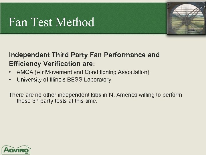 Fan Test Method Independent Third Party Fan Performance and Efficiency Verification are: • AMCA