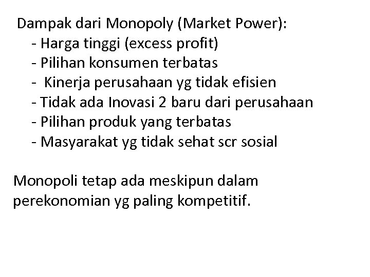 Dampak dari Monopoly (Market Power): - Harga tinggi (excess profit) - Pilihan konsumen terbatas