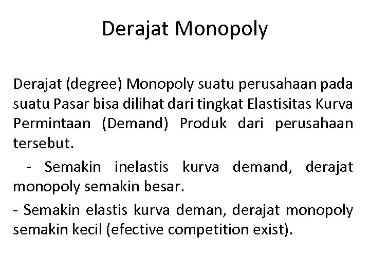 Derajat Monopoly Derajat (degree) Monopoly suatu perusahaan pada suatu Pasar bisa dilihat dari tingkat