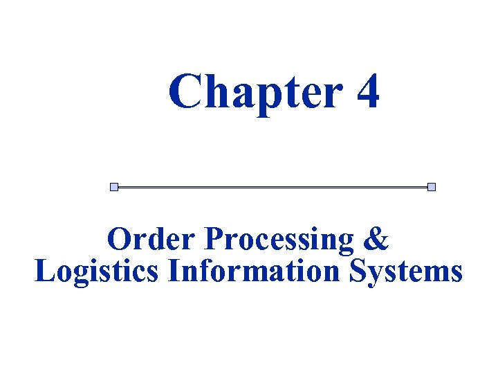 Chapter 4 1 Order Processing & Logistics Information Systems 1 