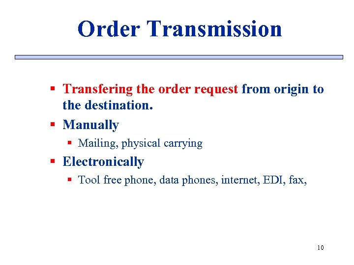 Order Transmission § Transfering the order request from origin to the destination. § Manually